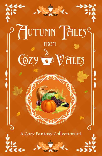 Autumn Tales from Cozy Vales A Cozy Fantasy Collection #4 by Scott Walker