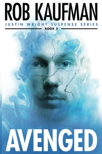 Avenged Justin Wright Suspense Series - BOOK 3. A Thriller You Can't Put Down! by Rob Kaufman