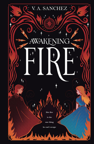 Awakening Fire: A Young Adult Fantasy (Awakening Fire Series Book 1) by Sanchez, V. A.