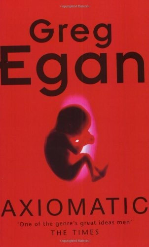 Axiomatic by Greg Egan
