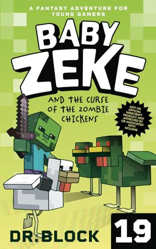 Baby Zeke and the Curse of the Zombie Chickens: A Fantasy Adventure for Young Gamers (Life and Times of Baby Zeke) by Block, Dr.