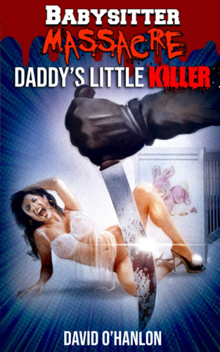 Babysitter Massacre Daddy's Little Killer by David O'Hanlon