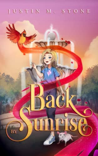 Back by Sunrise A Middle Grade Fantasy by JUSTIN M. STONE