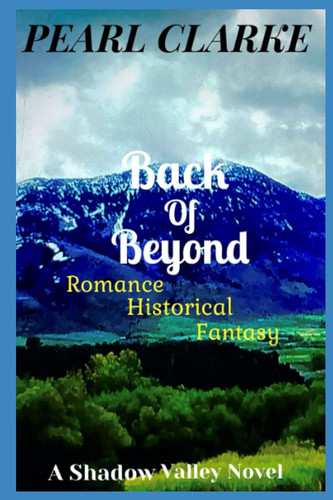 Back of Beyond: Romance, Historical, Fantasy by Clarke, Pearl