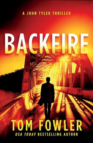 Backfire A John Tyler Thriller by TOM. FOWLER