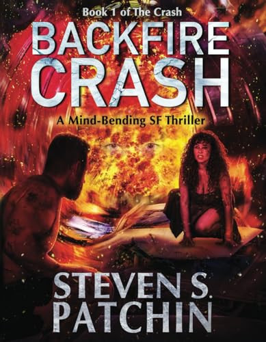 Backfire Crash: A Mind-Bending SF Thriller (The Crash) by Patchin, Steve