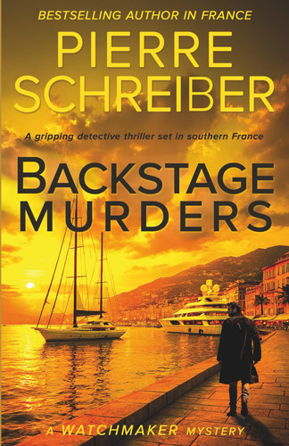 Backstage Murders - A French Detective Thriller by Pierre Schreiber
