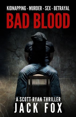 Bad Blood A Scott Ryan Thriller by Jack Fox