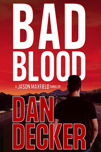 Bad Blood (Jason Maxfield Thrillers) by Decker, Dan