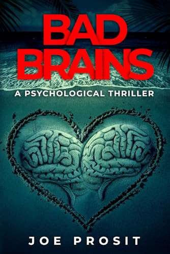 Bad Brains: A Psychological Thriller by Prosit, Joe