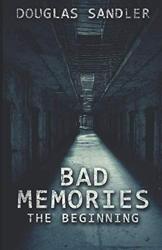 Bad Memories The Beginning by Douglas Sandler