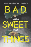 Bad Sweet Things: A Nail Biting Irish Crime Thriller by Maria Hoey