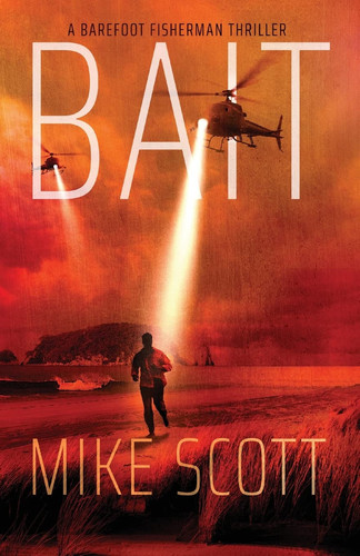 Bait A Barefoot Fisherman Thriller by Mike Scott