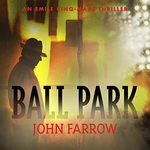 Ball Park (Emile Cinq-mars Thriller) by Farrow, John