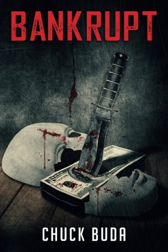 Bankrupt A Dark Psychological Thriller by Chuck Buda