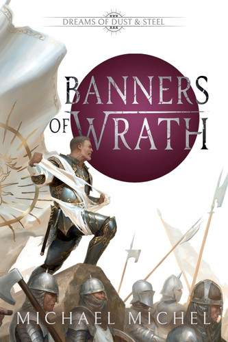 Banners of Wrath: An Epic Fantasy Book (Dreams of Dust and Steel) by Michel, Michael