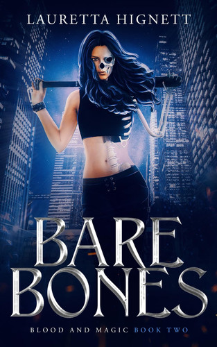 Bare Bones A Fun, Fast-Paced Urban Fantasy: Blood and Magic Book Two by LAURETTA. HIGNETT