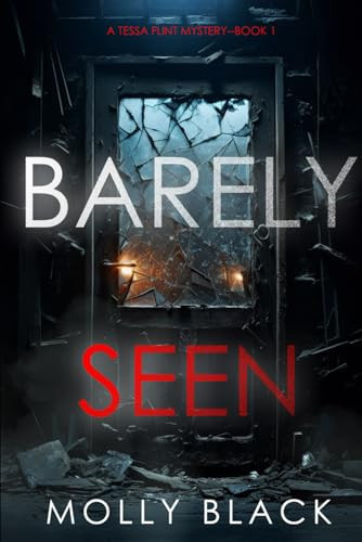 Barely Seen (A Tessa Flint FBI Suspense Thriller—Book 1) by Black, Molly