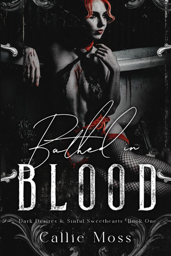 BATHED IN BLOOD. by CALLIE. MOSS