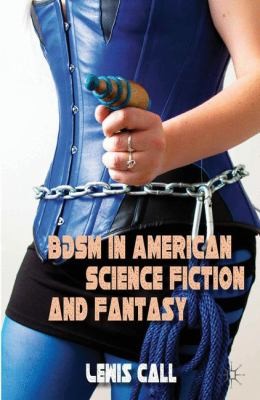 Bdsm In American Science Fiction And Fantasy by Lewis Call