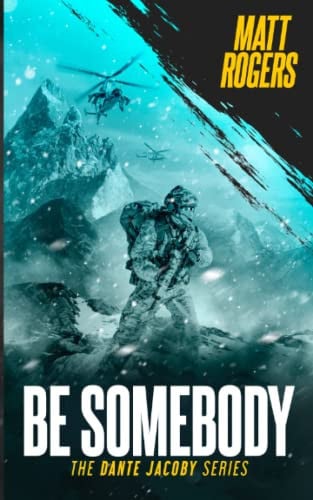 Be Somebody: A Dante Jacoby Thriller (Dante Jacoby Series) by Rogers, Matt