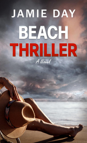 Beach Thriller: A Novel by Day, Jamie