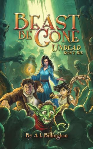 Beast Be Gone, Undead Don't Die A Fantasy Comedy Fiction Book by A. L. BILLINGTON