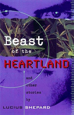 Beast of the Heartland and Other Stories by Lucius Shepard