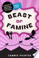 Beast or Famine: A Circus of Unusual Creatures Mystery by Tammie Painter