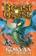 Beast Quest: 100: Korvax the Sea Dragon by Adam Blade