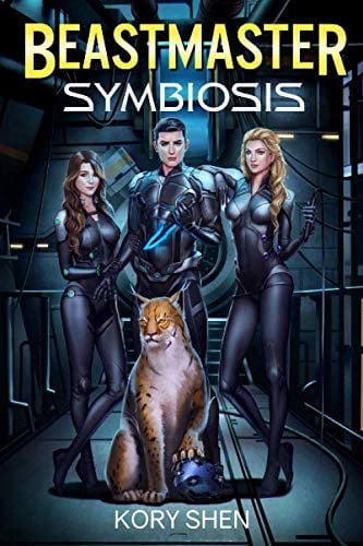 Beastmasters: Symbiosis A Harem LitRPG Science Fantasy Adventure by Kory Shen