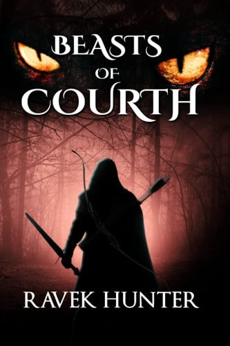 Beasts of Courth - Set in the Time of Atlantis, a Dark Fantasy Alive with Epic Magic, Captivating Action and Hypnotic Excitement. by Ravek Hunter