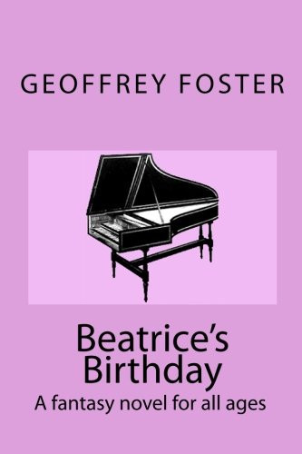 Beatrice's Birthday A Fantasy Story for All Ages by Geoffrey Alan Foster