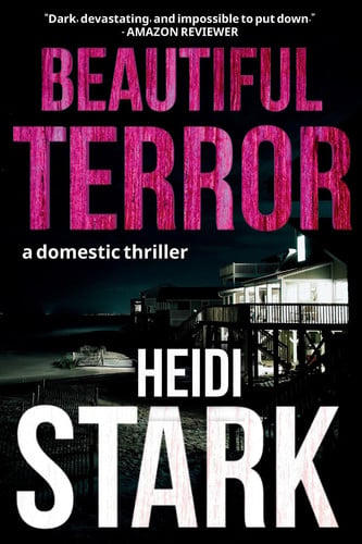 Beautiful Terror A Domestic Thriller by Heidi Stark