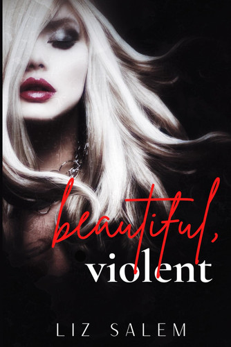 BEAUTIFUL, VIOLENT Beautiful, Violent Book 1 (a Romance Thriller). by LIZ. SALEM