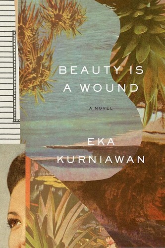 Beauty is a wound by Eka Kurniawan