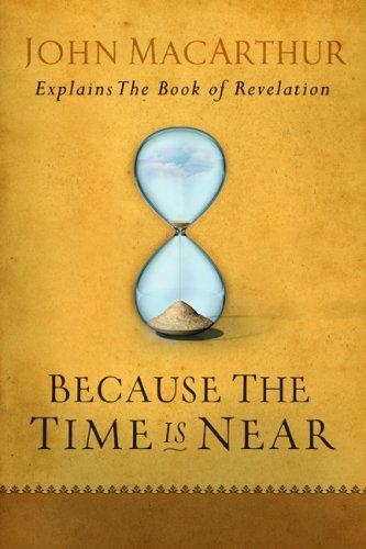 Because the Time is Near by John MacArthur