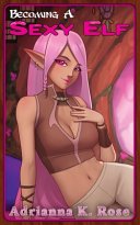 Becoming a Sexy Elf by Adrianna K Rose