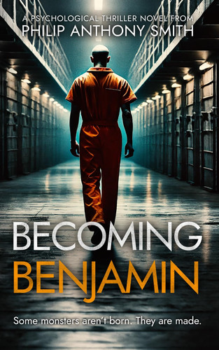 Becoming Benjamin: A psychological deep-dive into the mind of a psychopath by Philip Anthony Smith (The Forgotten Bride Book 3) by Smith, Philip Anthony