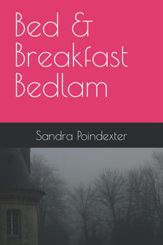 Bed & Breakfast Bedlam by Poindexter, Sandra