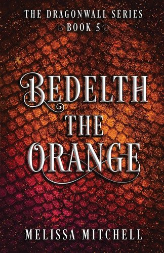 Bedelth the Orange A Slow Burn Fantasy Series by Melissa Mitchell