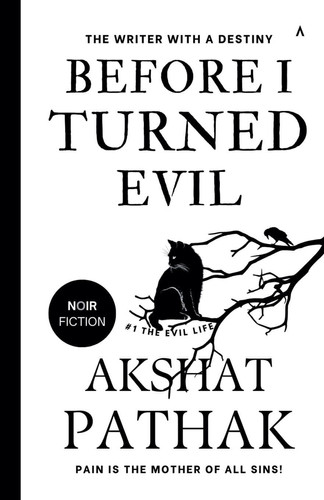 Before I Turned Evil by Akshat Pathak