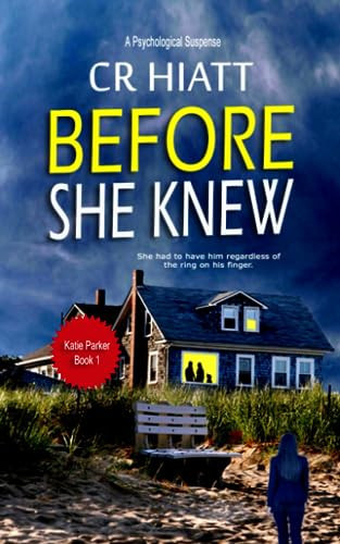 Before She Knew A Psychological Suspense by C. R. Hiatt