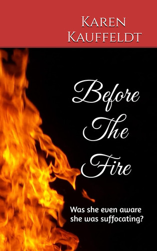 Before The Fire Out Of Darkness Series by Karen Kauffeldt