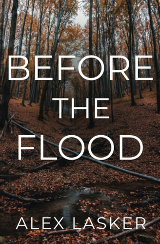 Before the Flood: An Unputdownable Psychological Thriller by Lasker, Alex