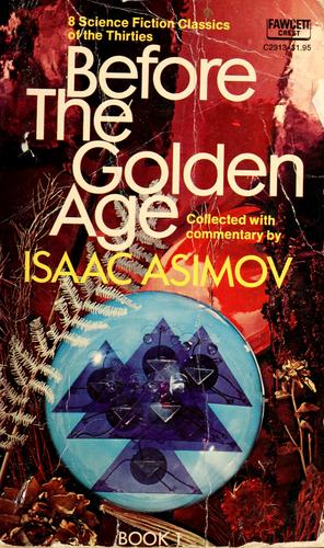 Before the Golden Age [Book 1/3] by Isaac Asimov