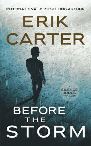 Before the Storm (Silence Jones Action Thrillers Series) by Carter, Erik