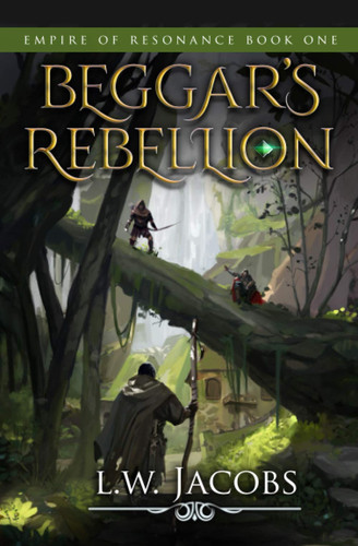 Beggar's Rebellion An Epic Fantasy Saga by L. W. JACOBS