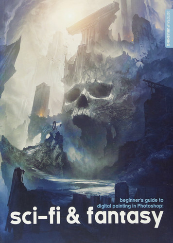 Beginner's Guide to Digital Painting in Photoshop: Sci-Fi and Fantasy by 3dtotal Publishing