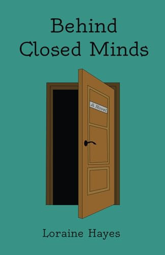 Behind Closed Minds by Loraine Hayes